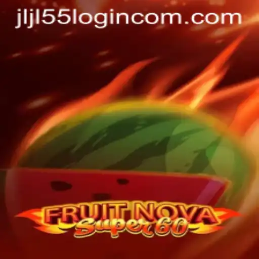 Exploring the Exciting World of FruitNovaSuper60 and JLJL55 Login